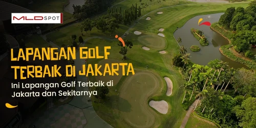 Ini Lapangan Golf Terbaik di Jakarta dan Sekitarnya